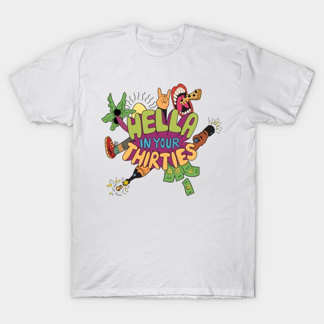 Hella In Your Thirties T-Shirt by campfiremedia